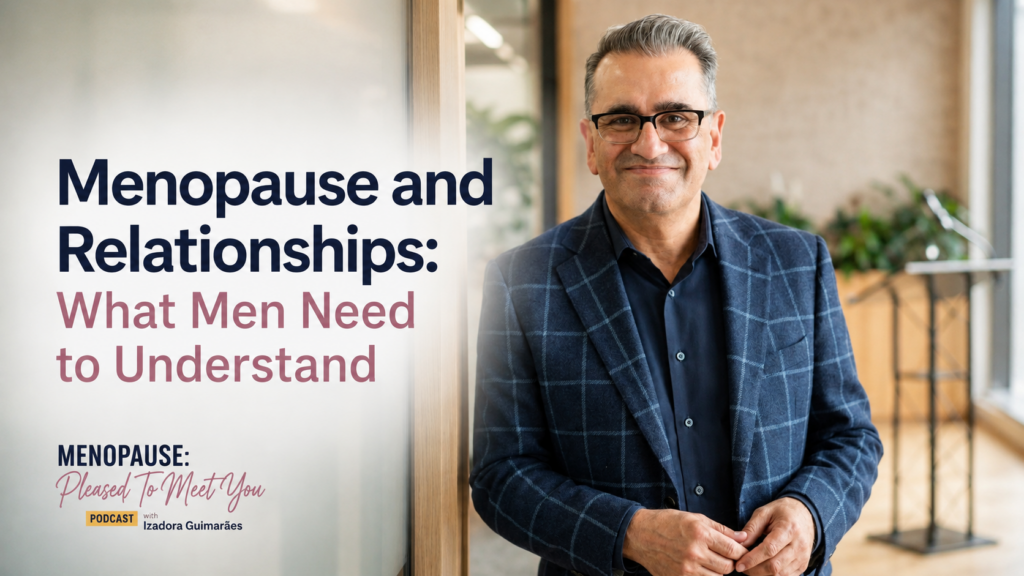 Menopause & Relationships: Simon Salt on Understanding Partners